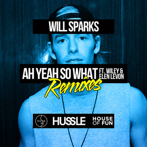 Écouter "Ah Yeah So What - SCNDL Remix" de Will Sparks