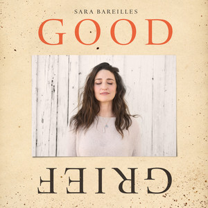 Cover artwork for Good Grief by Sara Bareilles