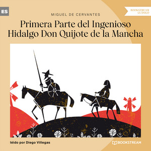 Écouter "Parte 1 - Primera Parte del Ingenioso Hidalgo Don Quijote de la Mancha" de Miguel de Cervantes