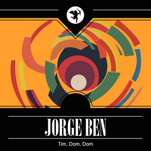Écouter "Tim Dom Dom" de Jorge Ben Jor