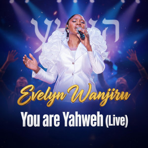 You Are Yahweh - Live by Evelyn Wanjiru artwork