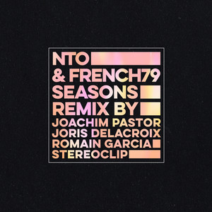 Écouter "Seasons - Joachim Pastor, Joris Delacroix, Romain Garcia, Stereoclip Remix" de French 79