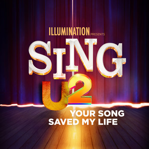 Écouter "Your Song Saved My Life - From Sing 2" de U2