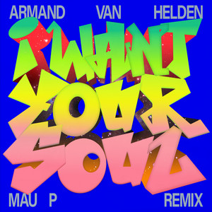 Écouter "I Want Your Soul - Mau P Remix" de Armand Van Helden