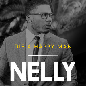 Écouter "Die a Happy Man" de Nelly