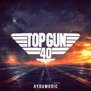 Écouter "Top Gun - 40th Anniversary Version" de AYDUmusic