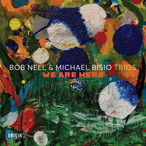 Bob Nell & Michael Bisio Trios We Are Here (Origin 82956)