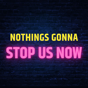 Écouter "Nothing's Gonna Stop Us Now" de 80s Hits Guys