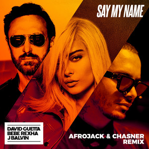 Écouter "Say My Name- Afrojack & Chasner Remix" de Afrojack