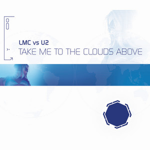 Écouter "Take Me To The Clouds Above - LMC Vs. U2 / Radio Edit" de U2