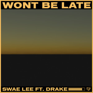 Écouter "Won't Be Late" de Swae Lee