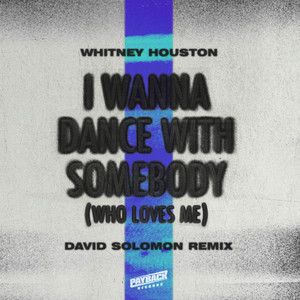 Écouter "I Wanna Dance with Somebody (Who Loves Me) - David Solomon Remix" de Whitney Houston