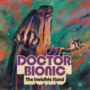 DOCTOR BIONIC - The Invisible Hand – Colemine Records