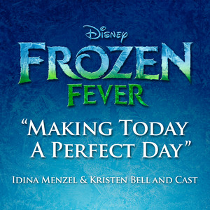 Écouter "Making Today a Perfect Day - From "Frozen Fever"" de Idina Menzel