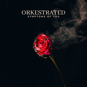 Artwork for Symptoms Of You by Orkestrated