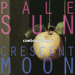 Écouter "Anniversary Song" de Cowboy Junkies
