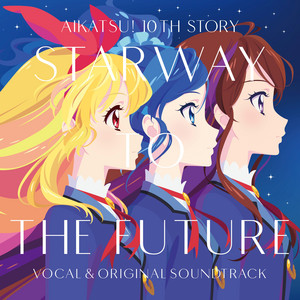 Aikatsu! 10th STORY ~STARWAY To The Future~ The Movie Vocal