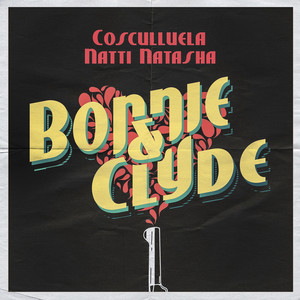 Écouter "Bonnie & Clyde" de NATTI NATASHA