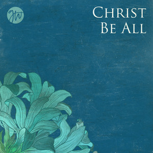 Christ Be All cover