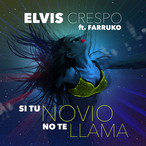 Écouter "Si Tu Novio No Te Llama" de Elvis Crespo