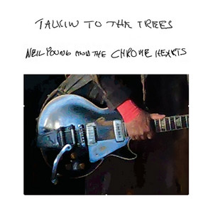 Recensie | Neil Young and the Chrome Hearts – Talkin to the Trees