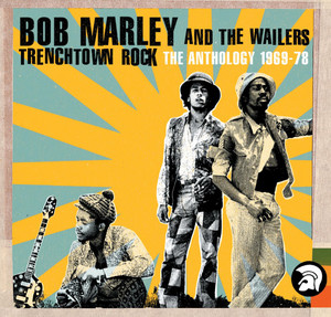 Trenchtown Rock: The Anthology 1969-78 - Bob M | AllMusic