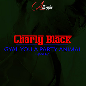 Écouter "Gyal You a Party Animal - Sped Up" de Charly Black