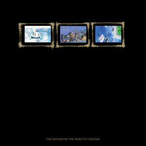 The Durutti Column: The Return Of The Durutti Column (45th