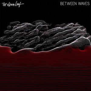 The Album Leaf stream new LP 'Between Waves' - Northern Transmissions