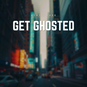 Get Ghosted cover art by Play House