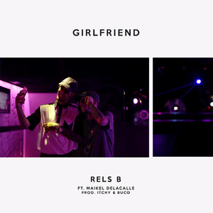 Écouter "Girlfriend" de Rels B