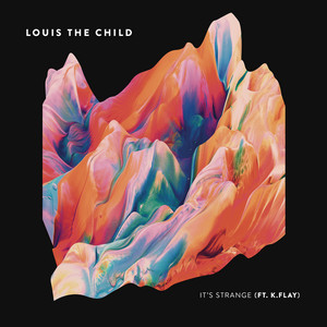 Écouter "It's Strange" de Louis The Child
