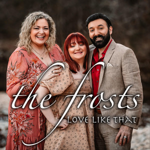 REVIEW: The Frosts – Love Like That – Absolutely Gospel Music