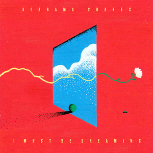 Cover artwork for I Must Be Dreaming by Alabama Shakes