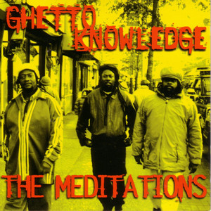 Ghetto Knowledge - The Meditations | Easy Star Records