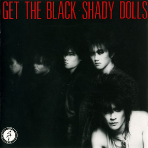 SHADY DOLLS『GET THE BLACK』1987年 アルバム・レビュー - Tomozy