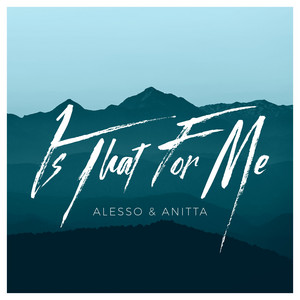 Écouter "Is That For Me" de Alesso