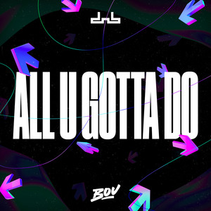 Écouter "All U Gotta Do" de Bou