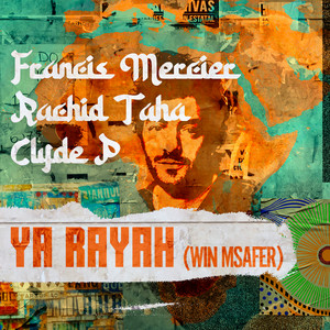 Écouter "Ya Rayah (Win Msafer)" de Rachid Taha