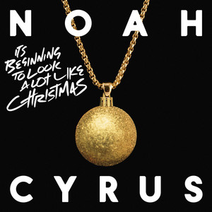Écouter "It's Beginning to Look a Lot Like Christmas" de Noah Cyrus