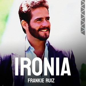 Écouter "Ironía" de Frankie Ruiz