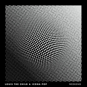 Écouter "Weekend" de Louis The Child