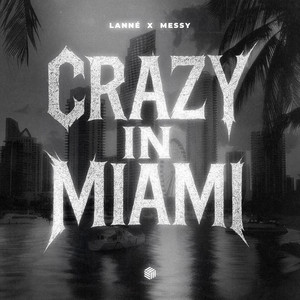 Écouter "Crazy In Miami" de LANNÉ