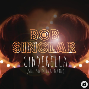 Écouter "Cinderella (She Said Her Name)" de Bob Sinclar
