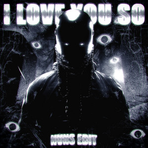 I LOVE YOU SO - Nvns Edit