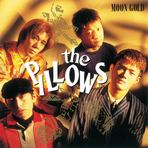 MOON GOLD / the pillows - この曲は（Matcha1919's Blog）