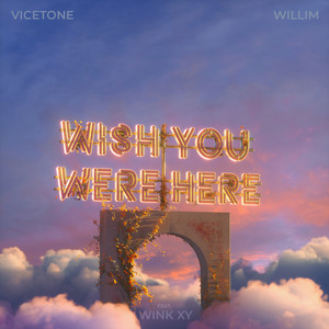 Écouter "Wish You Were Here" de Vicetone
