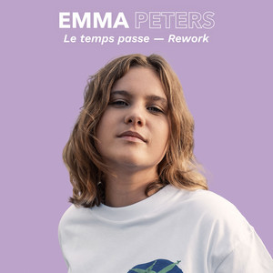 Écouter "Le temps passe - Rework" de Emma Peters