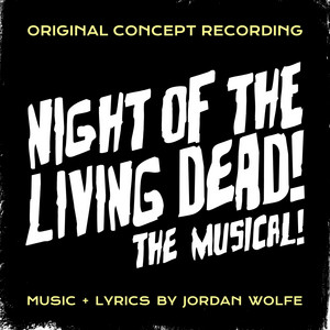 Night of the Living Dead! The Musical! (Original Concept Recording