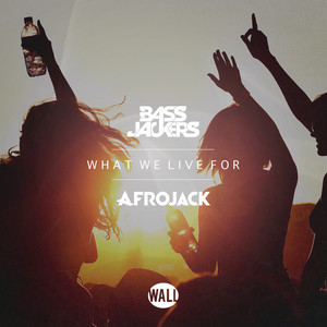 Écouter "What We Live For" de Bassjackers